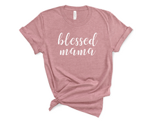 Load image into Gallery viewer, Blessed Mama T Shirt