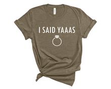 Load image into Gallery viewer, I Said Yaaas T Shirt