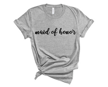 Load image into Gallery viewer, Maid of Honor T Shirt