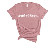 Load image into Gallery viewer, Maid of Honor T Shirt