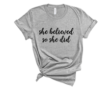 Load image into Gallery viewer, She Believed T-Shirt