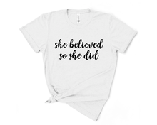 Load image into Gallery viewer, She Believed T-Shirt