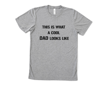 Load image into Gallery viewer, This is What a Cool Dad Looks Like T Shirt