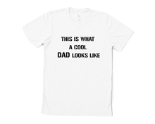 Load image into Gallery viewer, This is What a Cool Dad Looks Like T Shirt