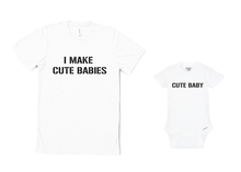 Load image into Gallery viewer, I Make Cute Babies T-Shirt and Cute Baby Organic Baby Onesie