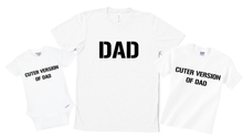 Load image into Gallery viewer, Cuter Version of Dad Matching Set