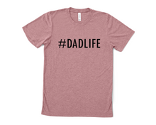 Load image into Gallery viewer, #Dadlife T Shirt