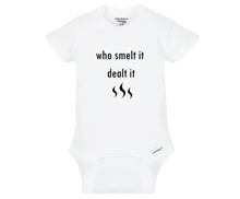 Load image into Gallery viewer, Who Smelt it Dealt it Baby Onesie