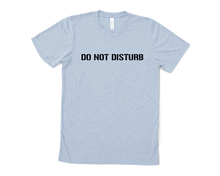 Load image into Gallery viewer, Do Not Disturb T Shirt