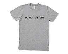 Load image into Gallery viewer, Do Not Disturb T Shirt