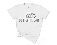 Load image into Gallery viewer, Do it for the 'Gram T Shirt