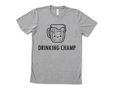 Load image into Gallery viewer, Drinking Champ T Shirt