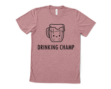 Load image into Gallery viewer, Drinking Champ T Shirt