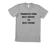 Load image into Gallery viewer, Promoted from Best Farter to Best Father T Shirt