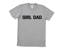 Load image into Gallery viewer, Girl Dad T Shirt