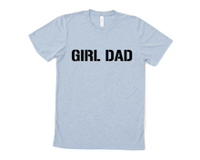 Load image into Gallery viewer, Girl Dad T Shirt