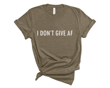 Load image into Gallery viewer, I don't give AF T-Shirt