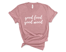 Load image into Gallery viewer, Good Food Good Mood T Shirt