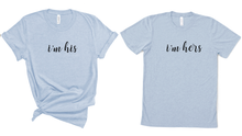 Load image into Gallery viewer, I'm his & I'm hers T Shirt
