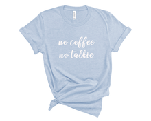 Load image into Gallery viewer, No Coffee No Talkie T Shirt