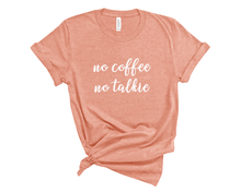Load image into Gallery viewer, No Coffee No Talkie T Shirt