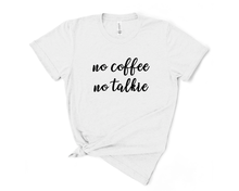 Load image into Gallery viewer, No Coffee No Talkie T Shirt