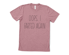 Load image into Gallery viewer, Oops I Farted Again T Shirt