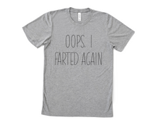 Load image into Gallery viewer, Oops I Farted Again T Shirt