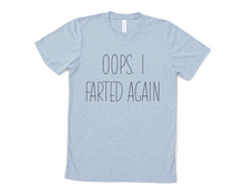 Load image into Gallery viewer, Oops I Farted Again T Shirt