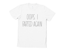 Load image into Gallery viewer, Oops I Farted Again T Shirt