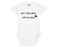 Load image into Gallery viewer, Can't, I Have Plans with my Mama Baby Onesie