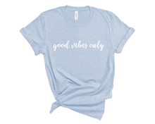 Load image into Gallery viewer, Good Vibes Only T-Shirt