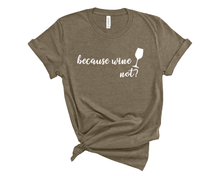 Load image into Gallery viewer, Because Wine Not T-Shirt