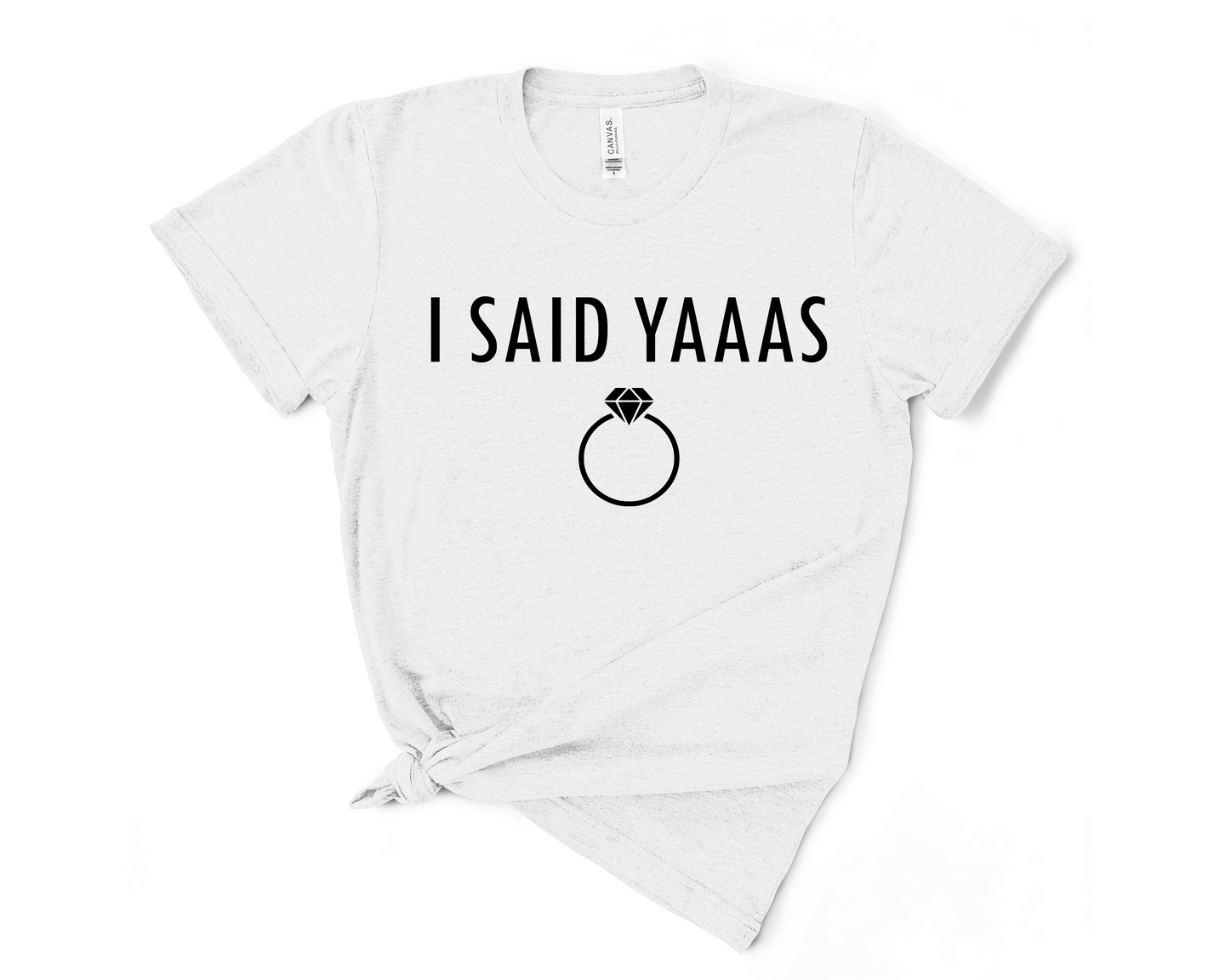 I Said Yaaas T Shirt