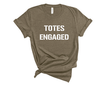 Load image into Gallery viewer, Totes Engaged T Shirt
