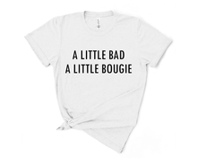 Load image into Gallery viewer, A Little Bad A Little Bougie T Shirt
