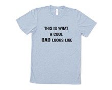 Load image into Gallery viewer, This is What a Cool Dad Looks Like T Shirt
