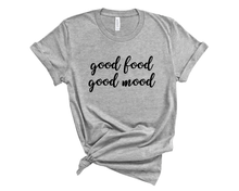 Load image into Gallery viewer, Good Food Good Mood T Shirt
