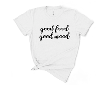 Load image into Gallery viewer, Good Food Good Mood T Shirt
