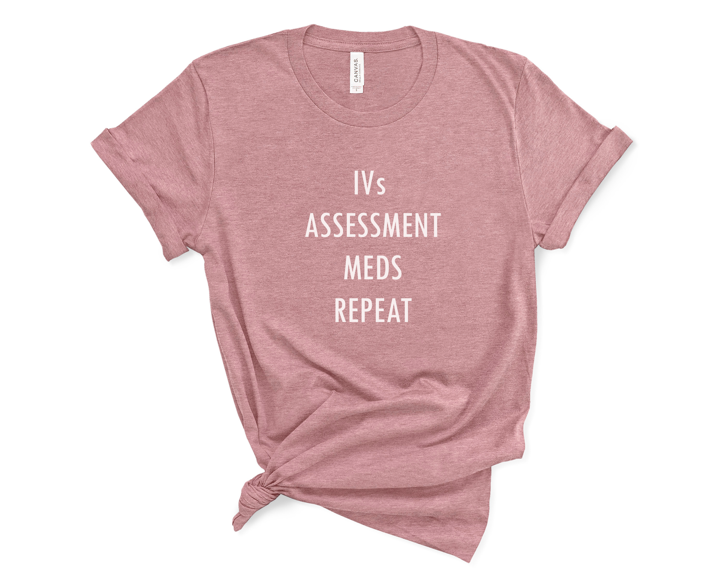 IV Assessment Meds Repeat Nurse T-Shirt