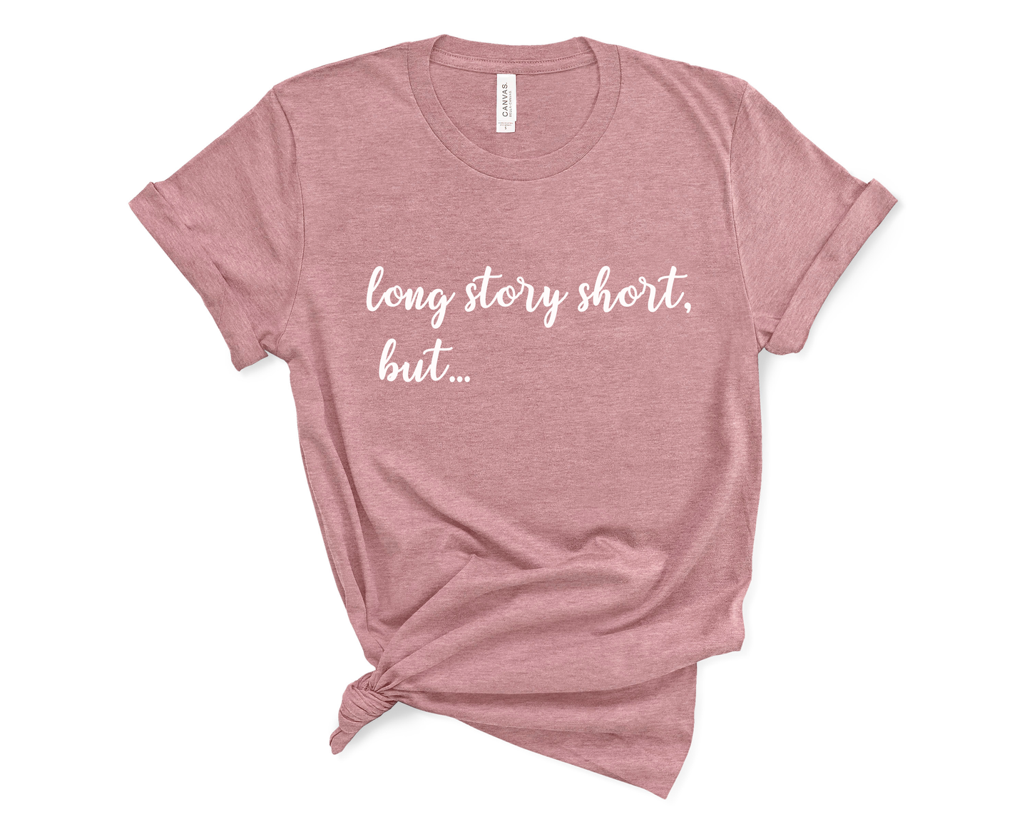 Long Story Short But T-Shirt