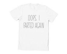 Load image into Gallery viewer, Oops I Farted Again T Shirt
