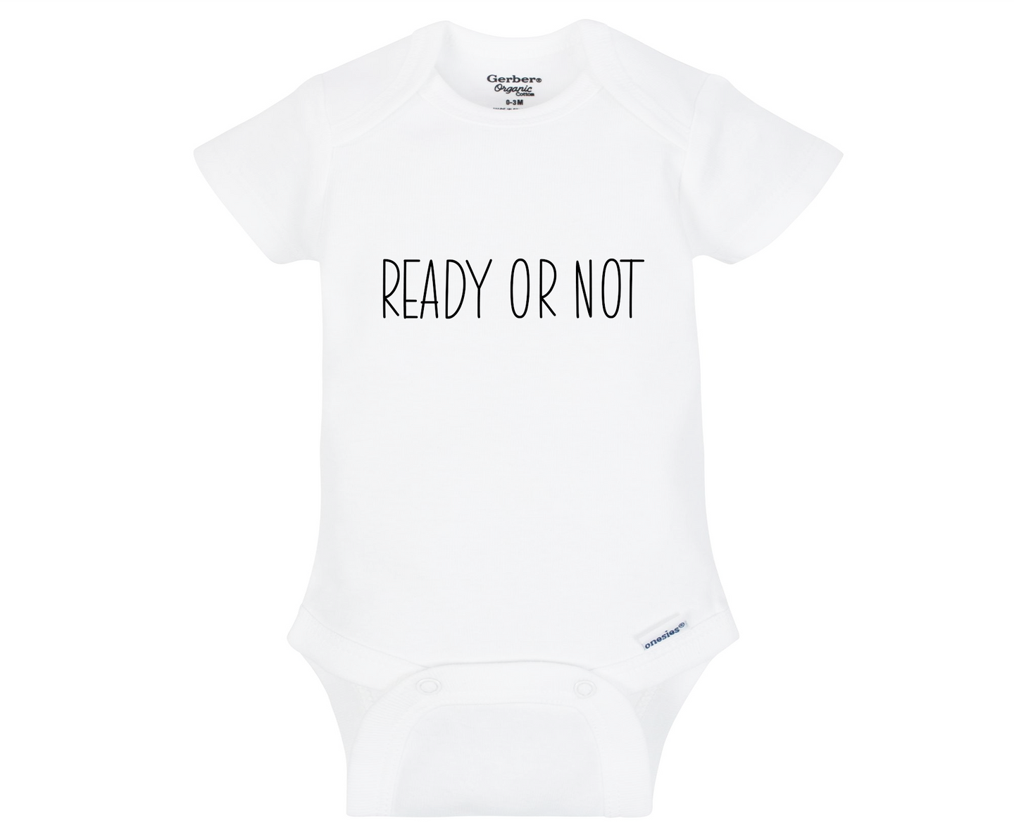 Ready or Not Baby Onesie